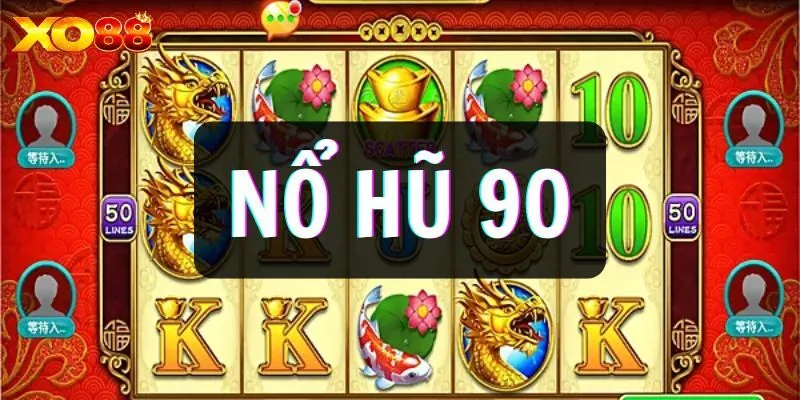 Nổ Hũ 90 Là Gì? Cách Chơi Game Thắng Lớn Hiệu Quả Nhất